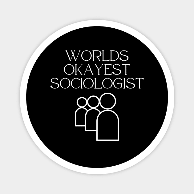 World okayest sociologist Magnet by Word and Saying